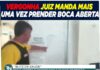 JUIZ MANDA PRENDER MAIS UMA VEZ O DEPUTADO BOCA ABERTA.