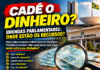 MATÉRIA EXCLUSIVA – CADÊ O DINHEIRO? Pedido de informação coloca sob os holofotes milhões anunciados por deputados para prefeituras